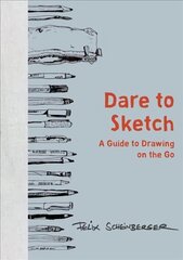 Dare to Sketch: A Guide to Drawing on the Go цена и информация | Книги о питании и здоровом образе жизни | 220.lv