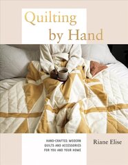 Quilting by Hand: Hand-Crafted, Modern Quilts and Accessories for You and Your Home цена и информация | Книги об архитектуре | 220.lv