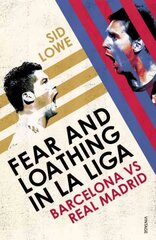 Fear and Loathing in La Liga: Barcelona vs Real Madrid cena un informācija | Grāmatas par veselīgu dzīvesveidu un uzturu | 220.lv