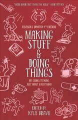 Making Stuff & Doing Things (4th Edition): DIY Guides to Just About Everything Revised, Updated cena un informācija | Grāmatas par veselīgu dzīvesveidu un uzturu | 220.lv
