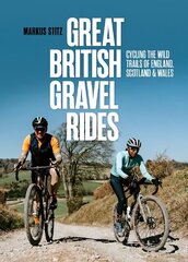 Great British Gravel Rides: Cycling the wild trails of England, Scotland & Wales цена и информация | Книги о питании и здоровом образе жизни | 220.lv