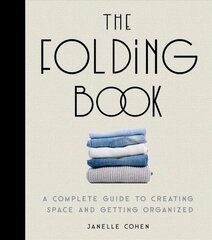 Folding Book: A Complete Guide to Creating Space and Getting Organized цена и информация | Книги о питании и здоровом образе жизни | 220.lv