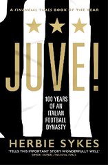 Juve!: 100 Years of an Italian Football Dynasty цена и информация | Книги о питании и здоровом образе жизни | 220.lv