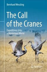 The Call of the Cranes: Expeditions into a Mysterious World 1st ed. 2022 cena un informācija | Ceļojumu apraksti, ceļveži | 220.lv