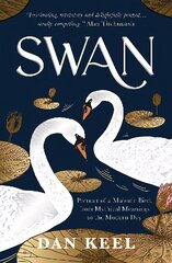 Swan: Portrait of a Majestic Bird, from Mythical Meanings to the Modern Day cena un informācija | Enciklopēdijas, uzziņu literatūra | 220.lv