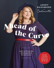 Ahead of the Curve: Learn to Fit and Sew Amazing Clothes for Your Curves cena un informācija | Grāmatas par modi | 220.lv