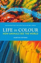 Life in Colour: How Animals See the World cena un informācija | Grāmatas par veselīgu dzīvesveidu un uzturu | 220.lv