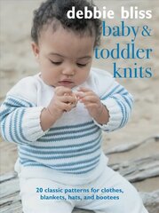 Baby and Toddler Knits: 20 Classic Patterns for Clothes, Blankets, Hats, and Bootees cena un informācija | Grāmatas par veselīgu dzīvesveidu un uzturu | 220.lv