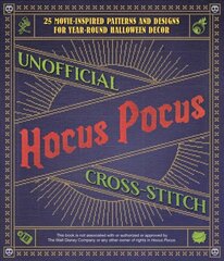 Unofficial Hocus Pocus Cross-stitch: 25 Movie-Inspired Patterns and Designs for Year-Round Halloween Decor цена и информация | Книги об искусстве | 220.lv