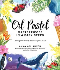 Oil Pastel Masterpieces in 4 Easy Steps: 50 Beginner-Friendly Projects Anyone Can Do цена и информация | Книги об искусстве | 220.lv