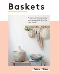 Baskets: Projects, Techniques and Inspirational Designs for You and Your Home cena un informācija | Grāmatas par veselīgu dzīvesveidu un uzturu | 220.lv