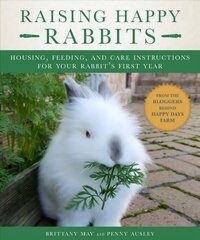 Raising Happy Rabbits: Housing, Feeding, and Care Instructions for Your Rabbit's First Year cena un informācija | Pašpalīdzības grāmatas | 220.lv