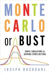 Monte Carlo or Bust: Simple Simulations for Aspiring Sports Bettors цена и информация | Развивающие книги | 220.lv
