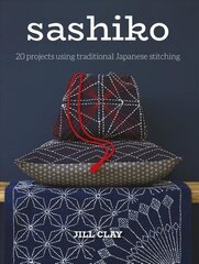 Sashiko - 20 Projects Using Traditional Japanese S titching: 20 Projects Using Traditional Japanese Stitching cena un informācija | Mākslas grāmatas | 220.lv