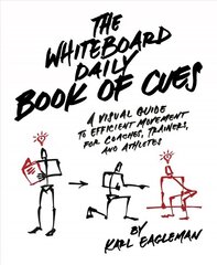 Whiteboard Daily Book Of Cues: A Visual Guide to Efficient Movement for Coaches, Trainers, and Athletes цена и информация | Книги о питании и здоровом образе жизни | 220.lv