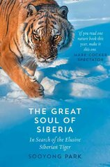 Great Soul of Siberia: In Search of the Elusive Siberian Tiger cena un informācija | Grāmatas par veselīgu dzīvesveidu un uzturu | 220.lv