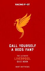 Call Yourself a Reds Fan?: The Ultimate Liverpool Quiz Book цена и информация | Книги о питании и здоровом образе жизни | 220.lv