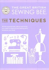 Great British Sewing Bee: The Techniques: All the Essential Tips, Advice and Tricks You Need to Improve Your Sewing Skills, Whatever Your Level цена и информация | Книги о питании и здоровом образе жизни | 220.lv