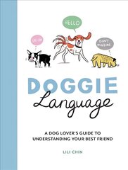 Doggie Language: A Dog Lover's Guide to Understanding Your Best Friend cena un informācija | Grāmatas par veselīgu dzīvesveidu un uzturu | 220.lv