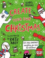 Create Your Own Christmas: Cut, fold, construct - everything you need for Christmas! cena un informācija | Grāmatas mazuļiem | 220.lv