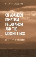 On Agamben, Donatism, Pelagianism, and the Missing Links cena un informācija | Vēstures grāmatas | 220.lv