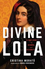 Divine Lola: A True Story of Scandal and Celebrity цена и информация | Биографии, автобиографии, мемуары | 220.lv