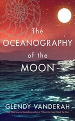 Oceanography of the Moon: A Novel cena un informācija | Fantāzija, fantastikas grāmatas | 220.lv