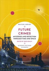 Future Crimes: Mysteries and Detection through Time and Space цена и информация | Фантастика, фэнтези | 220.lv