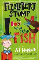 Fizzlebert Stump: The Boy Who Cried Fish cena un informācija | Grāmatas pusaudžiem un jauniešiem | 220.lv