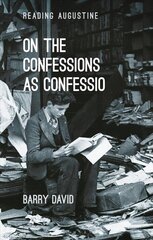 On The Confessions as 'confessio': A Reader's Guide цена и информация | Исторические книги | 220.lv