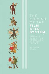 Origins of the Film Star System: Persona, Publicity and Economics in Early Cinema cena un informācija | Mākslas grāmatas | 220.lv