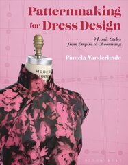 Patternmaking for Dress Design: 9 Iconic Styles from Empire to Cheongsam cena un informācija | Mākslas grāmatas | 220.lv