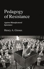 Pedagogy of Resistance: Against Manufactured Ignorance cena un informācija | Sociālo zinātņu grāmatas | 220.lv