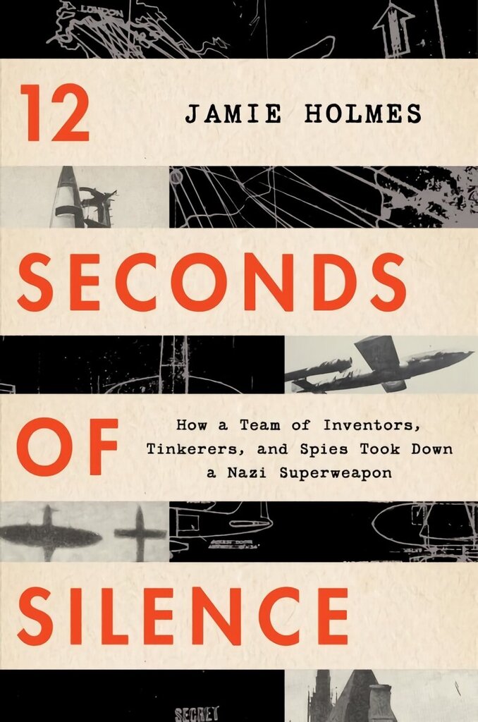 12 Seconds of Silence: How a Team of Inventors, Tinkerers, and Spies Took Down a Nazi Superweapon цена и информация | Vēstures grāmatas | 220.lv