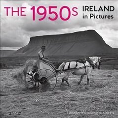 1950s: Ireland in Pictures 2nd New edition цена и информация | Книги об искусстве | 220.lv