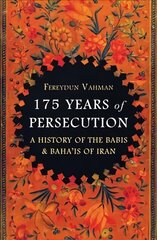 175 Years of Persecution: A History of the Babis & Baha'is of Iran цена и информация | Исторические книги | 220.lv