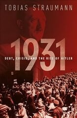 1931: Debt, Crisis, and the Rise of Hitler цена и информация | Книги по экономике | 220.lv