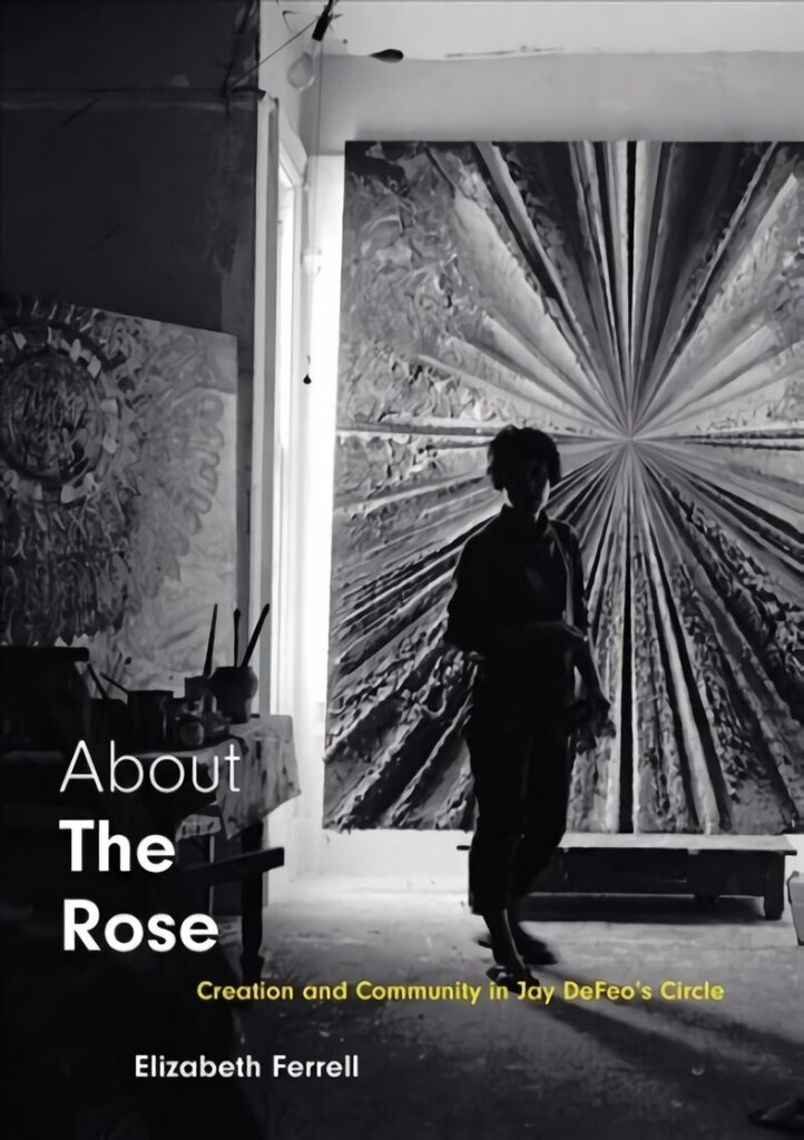 About The Rose: Creation and Community in Jay DeFeo's Circle cena un informācija | Mākslas grāmatas | 220.lv