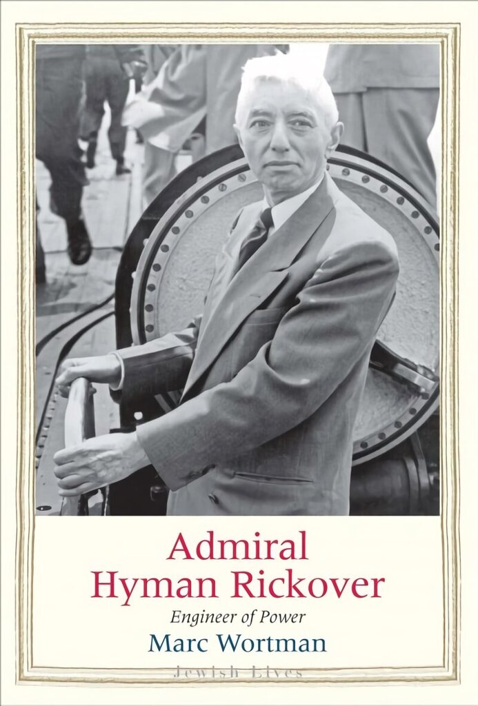 Admiral Hyman Rickover: Engineer of Power цена и информация | Biogrāfijas, autobiogrāfijas, memuāri | 220.lv