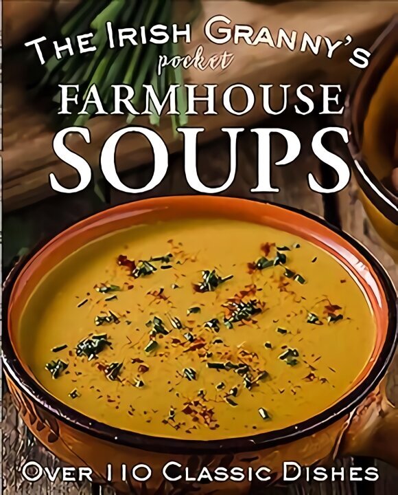 Irish Granny's Pocket Farmhouse Soups cena un informācija | Pavārgrāmatas | 220.lv