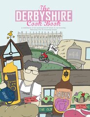 Derbyshire Cook Book: A Celebration of the Amazing Food and Drink on Our Doorstep cena un informācija | Pavārgrāmatas | 220.lv