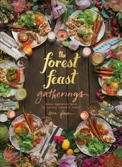 Forest Feast Gatherings: Simple Vegetarian Menus for Hosting Friends & Family цена и информация | Книги рецептов | 220.lv