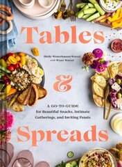 Tables & Spreads: A Go-To Guide for Beautiful Snacks, Intimate Gatherings, and Inviting Feasts цена и информация | Книги рецептов | 220.lv
