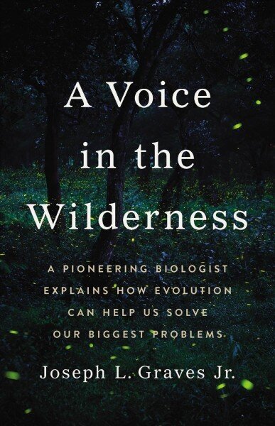 A Voice in the Wilderness: A Pioneering Biologist Explains How Evolution Can Help Us Solve Our Biggest Problems cena un informācija | Ekonomikas grāmatas | 220.lv