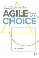 Agile by Choice: A workbook for leaders cena un informācija | Ekonomikas grāmatas | 220.lv