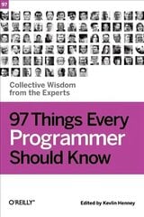 97 Things Every Programmer Should Know: Collective Wisdom from the Experts цена и информация | Книги по экономике | 220.lv