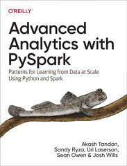 Advanced Analytics with PySpark: Patterns for Learning from Data at Scale Using Python and Spark цена и информация | Книги по экономике | 220.lv