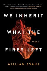 We Inherit What the Fires Left: Poems цена и информация | Поэзия | 220.lv