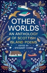 Other Worlds: An Anthology of Scottish Island Poems цена и информация | Поэзия | 220.lv