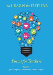 To Learn the Future: Poems for Teachers cena un informācija | Dzeja | 220.lv